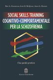 Social Skills Training cognitivo-comportamentale per la schizofrenia. Una guida pratica