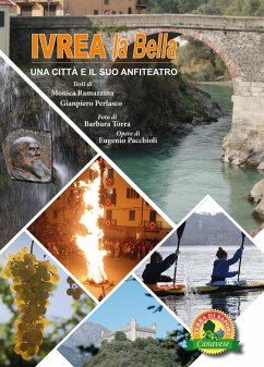 Ivrea la Bella. Una città e il suo anfiteatro - Ramazzina, Monica; Perlasco, Gianpiero Ivrea la Bella. Una città e il suo anfiteatro - Ramazzina, Monica; Perlasco, Gianpiero