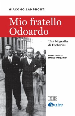 Mio fratello Odoardo. Una biografia di Focherini - Lampronti, Giacomo Mio fratello Odoardo. Una biografia di Focherini - Lampronti, Giacomo