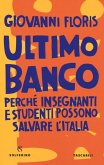Ultimo banco. Perché insegnanti e studenti possono salvare l'Italia Ultimo banco. Perché insegnanti e studenti possono salvare l'Italia
