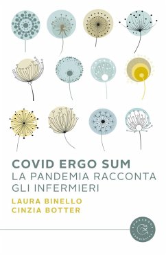 Covid Ergo Sum. La pandemia racconta gli infermieri - Binello, Laura; Botter, Cinzia