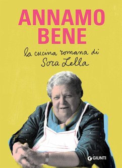 Annamo bene. La cucina romana di Sora Lella - Barberini, Francesca; Trabalza, Renato; Trabalza, Mauro; Trabalza, Simone; Trabalza, Elena