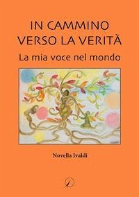 In cammino verso la verità. La mia voce nel mondo - Ivaldi, Novella