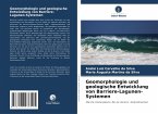 Geomorphologie und geologische Entwicklung von Barriere-Lagunen-Systemen Geomorphologie und geologische Entwicklung von Barriere-Lagunen-Systemen