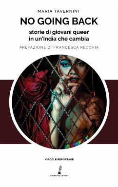 No going back. Storie di giovani queer in un'India che cambia - Tavernini, Maria