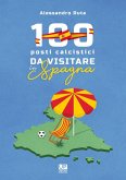 100 luoghi calcistici da visitare in Spagna 100 luoghi calcistici da visitare in Spagna
