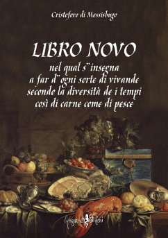 Libro novo. Nel qual s'insegna a far d'ogni sorte di vivande secondo la diversità de i tempi così di carne come di pesce (rist. anast.) - Messisbugo, Cristoforo di