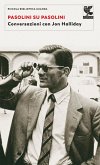 Pasolini su Pasolini. Conversazioni con Jon Halliday Pasolini su Pasolini. Conversazioni con Jon Halliday