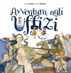 Avventura agli Uffizi - Naldi, Chiara; Manetti, Marta