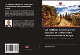 Les systèmes dominés par un seul parti et la démocratie constitutionnelle en Afrique Les systèmes dominés par un seul parti et la démocratie constitutionnelle en Afrique