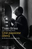 Una passione libera. In forma di autobiografia Una passione libera. In forma di autobiografia