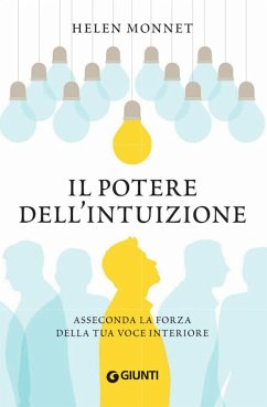 Il potere dell'intuizione. Asseconda la forza della tua voce interiore - Monnet, Helen Il potere dell'intuizione. Asseconda la forza della tua voce interiore - Monnet, Helen