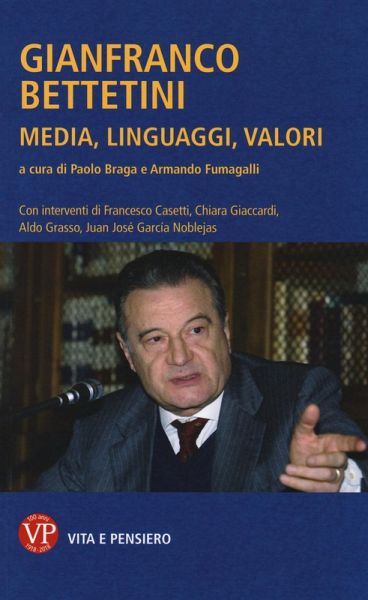 Gianfranco Bettetini. Media, linguaggi, valori Gianfranco Bettetini. Media, linguaggi, valori