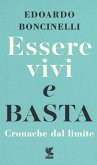 Essere vivi e basta. Cronache dal limite Essere vivi e basta. Cronache dal limite