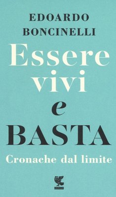 Essere vivi e basta. Cronache dal limite - Boncinelli, Edoardo