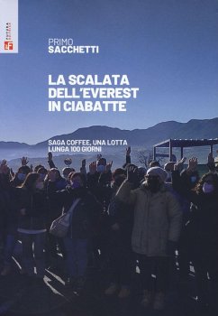 La scalata dell'Everest in ciabatte. SaGa Coffee, una lotta lunga 100 giorni - Sacchetti, Primo