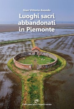 Luoghi sacri abbandonati in Piemonte - Avondo, Gian Vittorio