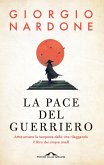 La pace del guerriero. Attraversare le tempeste della vita rileggendo 'Il libro dei cinque anelli' La pace del guerriero. Attraversare le tempeste della vita rileggendo 'Il libro dei cinque anelli'