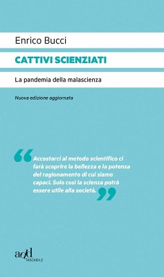 Cattivi scienziati. La pandemia della malascienza - Bucci, Enrico