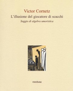 L' illusione del giocatore di scacchi. Saggio di algebra lineare - Cornetz, Victor