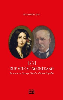 1834 due vite si incontrano. Ricerca su George Sand e Pietro Pagello - Doglioni, Paolo