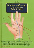 Il destino nella nostra Mano Il destino nella nostra Mano