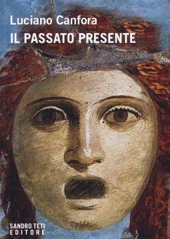 Il passato presente - Canfora, Luciano