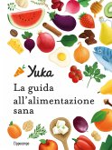 Yuka. La guida all'alimentazione sana Yuka. La guida all'alimentazione sana