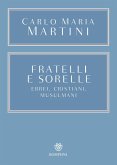 Fratelli e sorelle. Ebrei, cristiani, musulmani Fratelli e sorelle. Ebrei, cristiani, musulmani