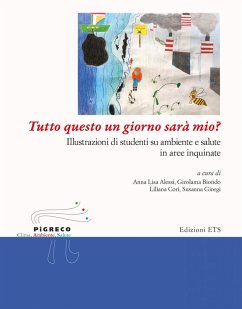 Cover Tutto questo un giorno sarà mio? Illustrazioni di studenti su ambiente e salute in aree inquinate