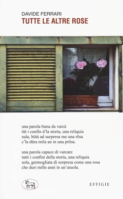 Tutte le altre rose. Ediz. in dialetto - Ferrari, Davide