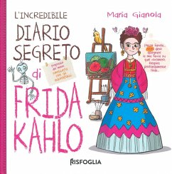 L' incredibile diario segreto di Frida Kahlo - Gianola, Maria
