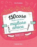 150 cose da fare con la tua migliore amica 150 cose da fare con la tua migliore amica
