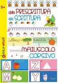 Dalla prescrittura alla scrittura. Stampato maiuscolo e corsivo