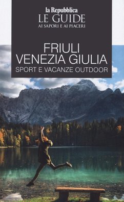 Cover Friuli Venezia Giulia sport e vacanze outdoor. Le guide ai sapori e ai piaceri