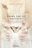 Prima che tu nascessi. Trovare l'amore puro nella malattia Prima che tu nascessi. Trovare l'amore puro nella malattia