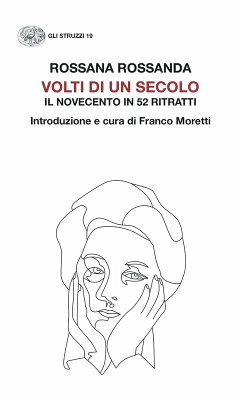 Volti di un secolo. Il Novecento in 52 ritratti - Rossanda, Rossana