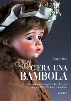 Cover C'era una bambola. Uno straordinario viaggio nella collezione di Marie Paule Vedrine Andolfatto. Ediz. italiana e inglese