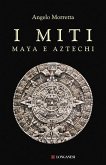 I miti maya e aztechi I miti maya e aztechi