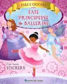 Fare e giocare con fate, principesse e ballerine. Con adesivi