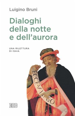 Dialoghi della notte e dell'aurora. Un rilettura di Isaia - Bruni, Luigino