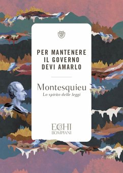 Per mantenere il governo devi amarlo. Lo spirito delle leggi - Montesquieu, Charles L. De
