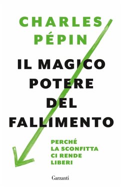 Cover Il magico potere del fallimento. Perché la sconfitta ci rende liberi