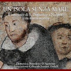 Un' isola senza mare. Il convento di S. Domenico a Nicastro. Una sintesi storica - D'Agostino, Domenico Benedetto Un' isola senza mare. Il convento di S. Domenico a Nicastro. Una sintesi storica - D'Agostino, Domenico Benedetto