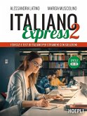 Italiano Express 2. Esercizi e test di italiano per stranieri con soluzioni. Livelli B1-B2 Italiano Express 2. Esercizi e test di italiano per stranieri con soluzioni. Livelli B1-B2
