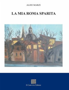 La mia Roma sparita - Marzi, Aldo