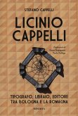 Licinio Cappelli. Tipografo, libraio, editore tra Bologna e la Romagna Licinio Cappelli. Tipografo, libraio, editore tra Bologna e la Romagna