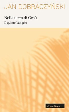 Nella terra di Gesù. Il quinto Vangelo - Dobraczynski, Jan