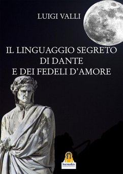Il linguaggio segreto di Dante e dei «fedeli d'amore» Cover Il linguaggio segreto di Dante e dei «fedeli d'amore»
