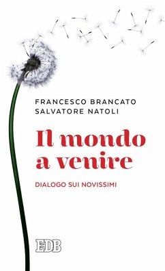 Il mondo a venire. Dialogo sui Novissimi - Brancato, Francesco; Natoli, Salvatore